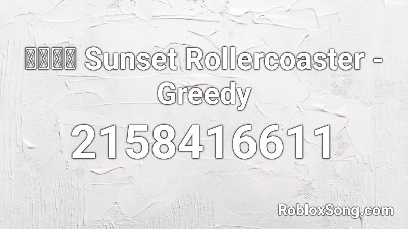 落日飛車 Sunset Rollercoaster - Greedy Roblox ID