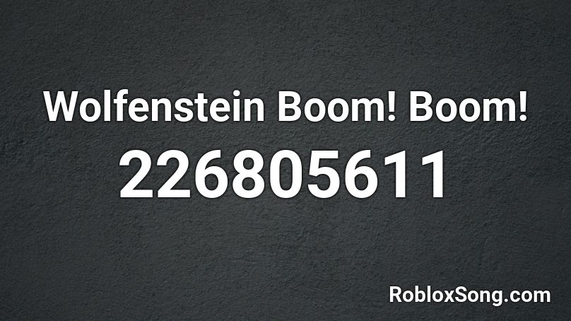 Wolfenstein Boom! Boom! Roblox ID