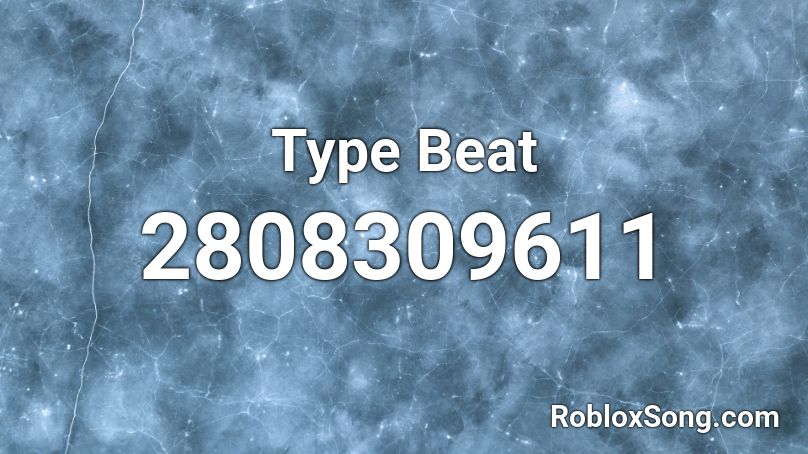Type Beat Roblox ID