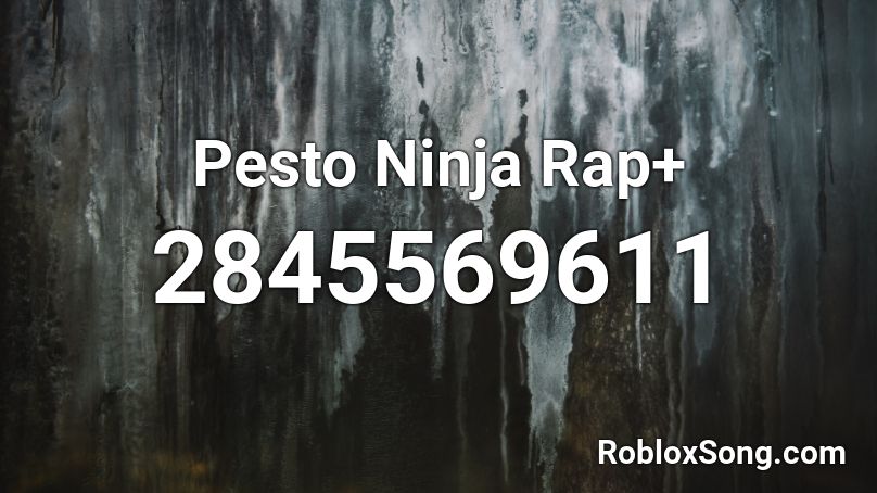 Pesto Ninja Rap+ Roblox ID