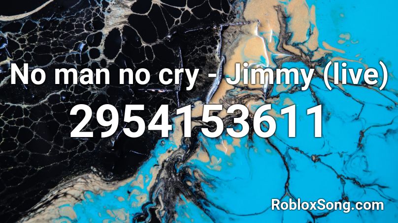 No man no cry - Jimmy (live)  Roblox ID