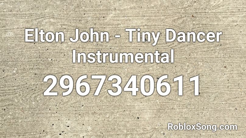 Elton John - Tiny Dancer  Instrumental Roblox ID