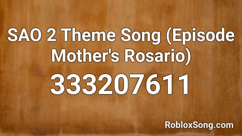 SAO 2 Theme Song (Episode Mother's Rosario) Roblox ID