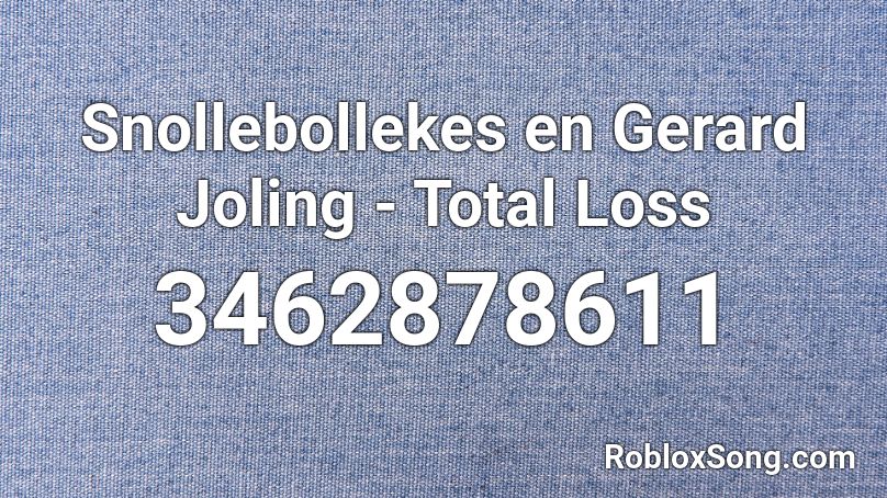 Snollebollekes en Gerard Joling - Total Loss Roblox ID