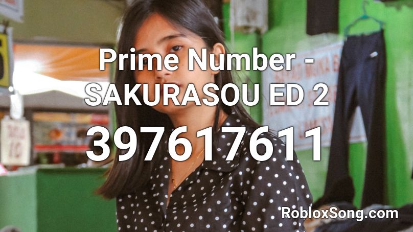 Prime Number - SAKURASOU ED 2 Roblox ID