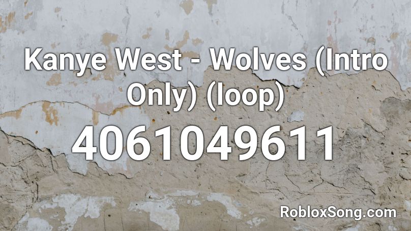 Kanye West - Wolves (Intro Only) (loop) Roblox ID