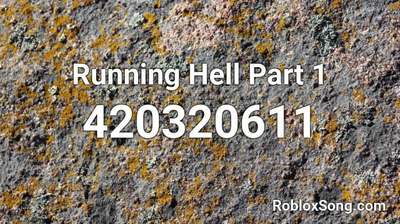 Running Hell Part 1 Roblox ID