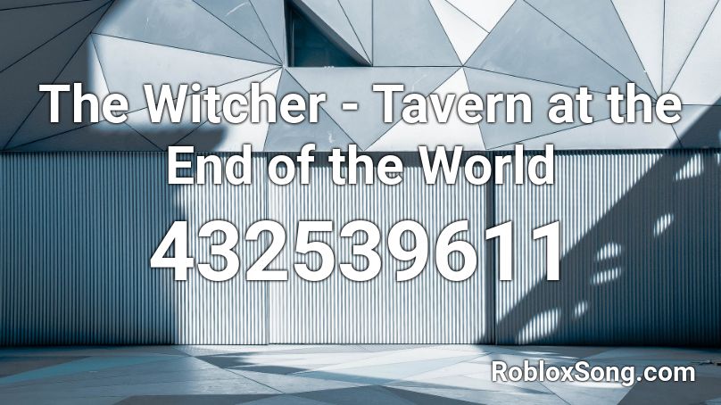 The Witcher - Tavern at the End  of the World Roblox ID