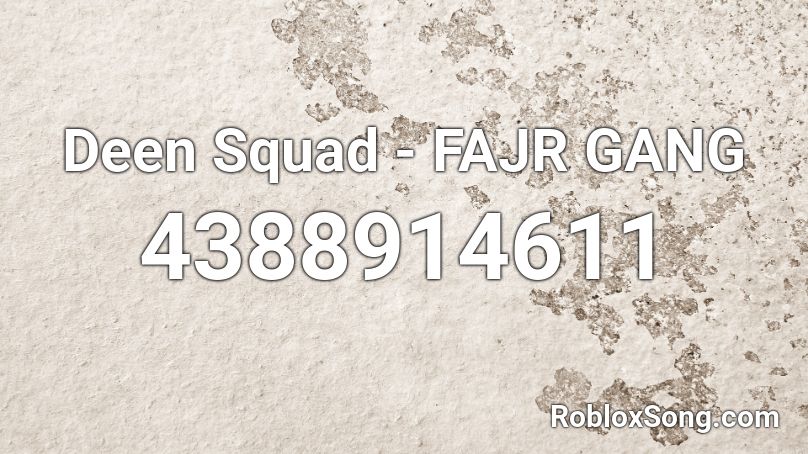 Deen Squad - FAJR GANG Roblox ID