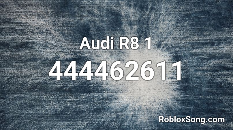 Audi R8 1 Roblox Id Roblox Music Codes - audi roblox id