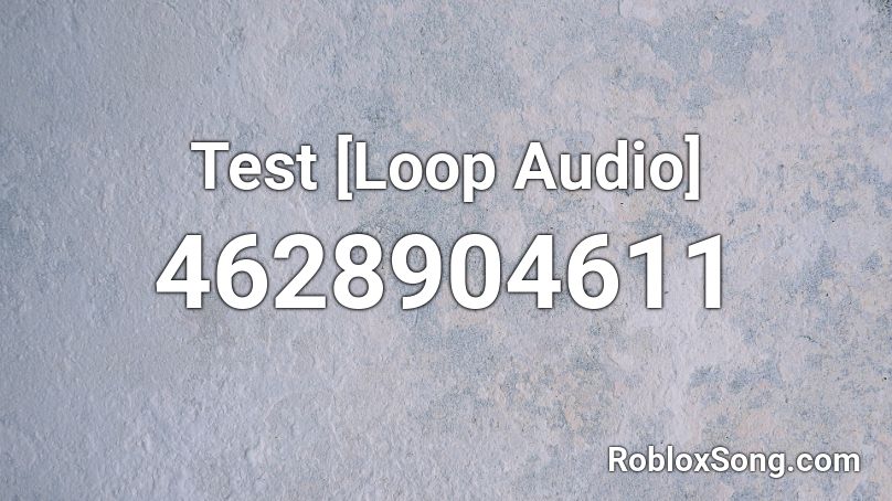 Test [Loop Audio] Roblox ID