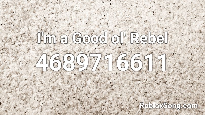 I'm a Good ol' Rebel Roblox ID