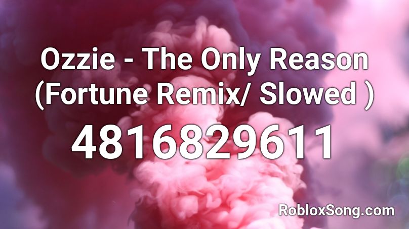 Ozzie - The Only Reason (Fortune Remix/ Slowed ) Roblox ID