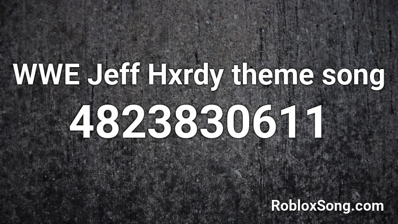 WWE Jeff Hxrdy theme song Roblox ID