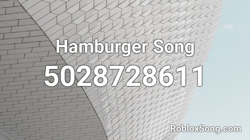 Hamburger Song Roblox ID