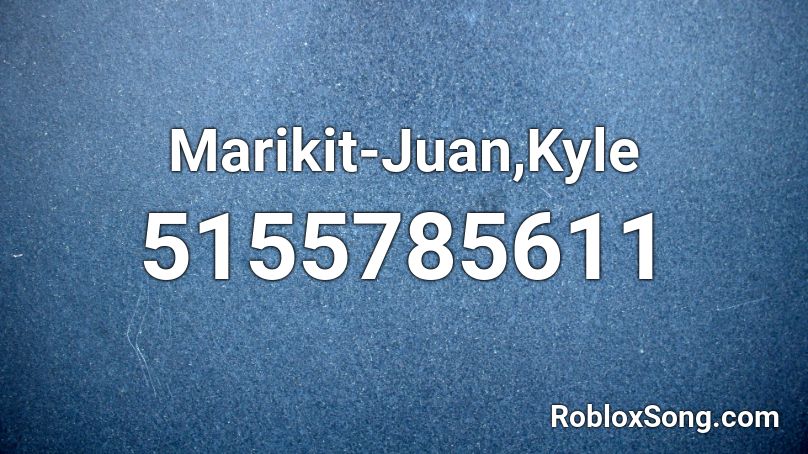 Marikit-Juan,Kyle Roblox ID