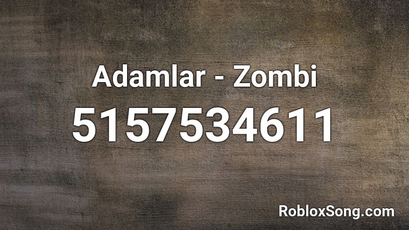 Adamlar - Zombi Roblox ID