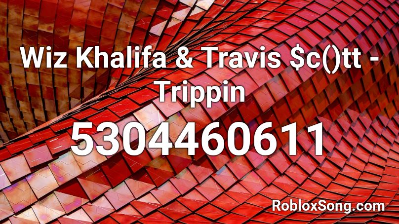 Wiz Khalifa & Travis $c()tt - Trippin Roblox ID