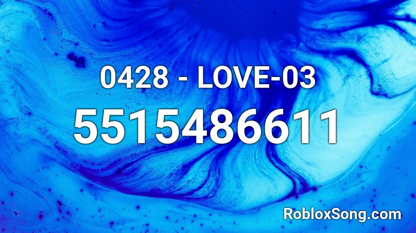 0428 - LOVE-03 Roblox ID