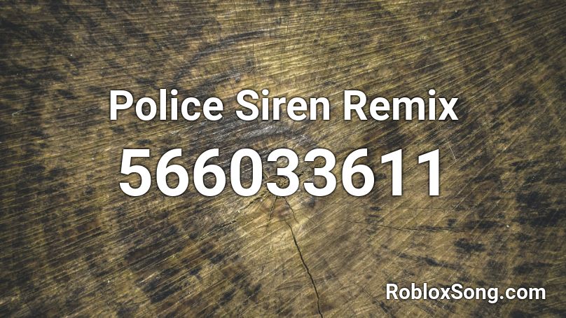 Police Siren Remix Roblox ID