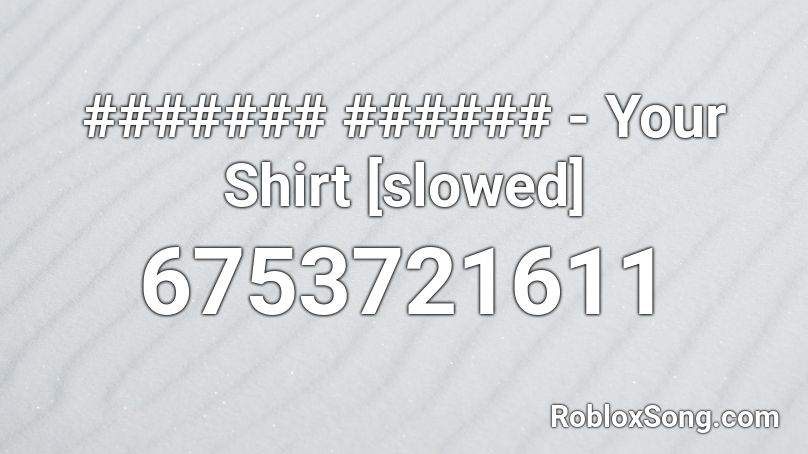 ####### ###### - Your Shirt [slowed] Roblox ID