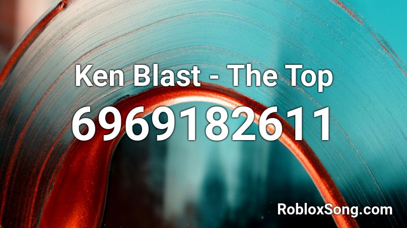 Ken Blast - The Top Roblox ID