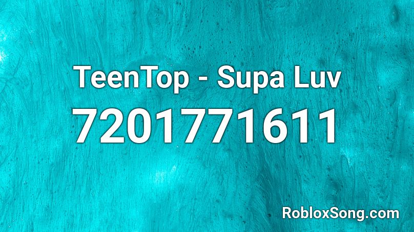 TeenTop - Supa Luv Roblox ID