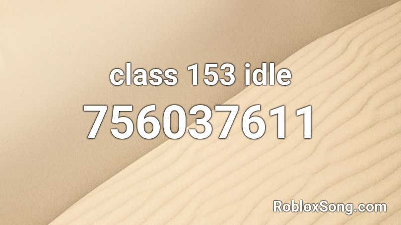 class 153 idle Roblox ID