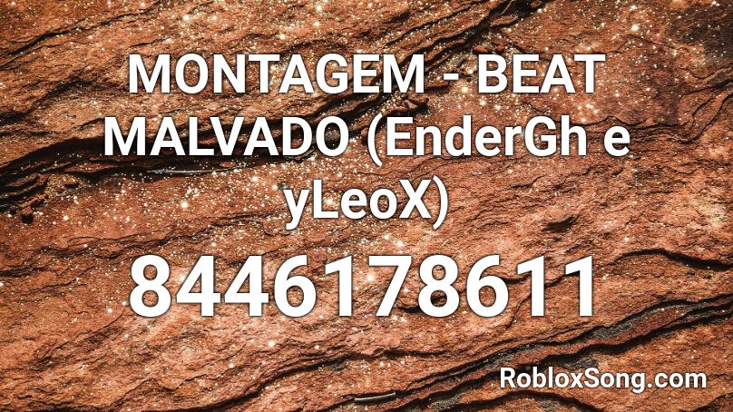 MONTAGEM - BEAT MALVADO (EnderGh e yLeoX) Roblox ID