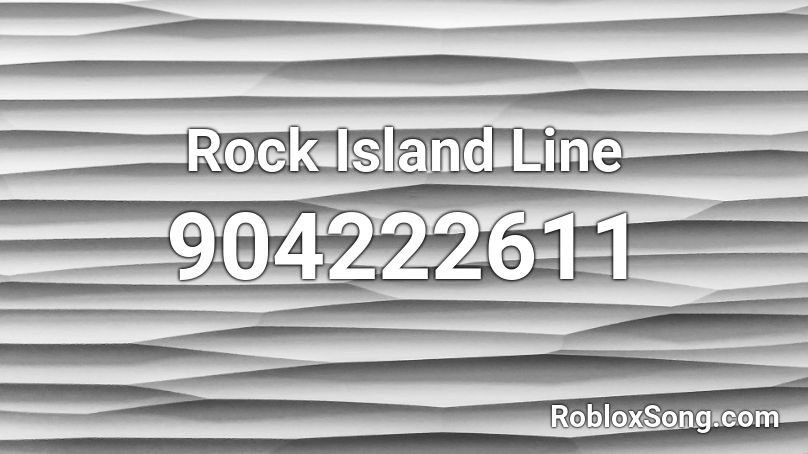 Rock Island Line Roblox ID
