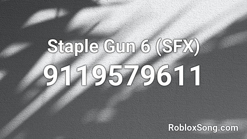 Staple Gun 6 (SFX) Roblox ID