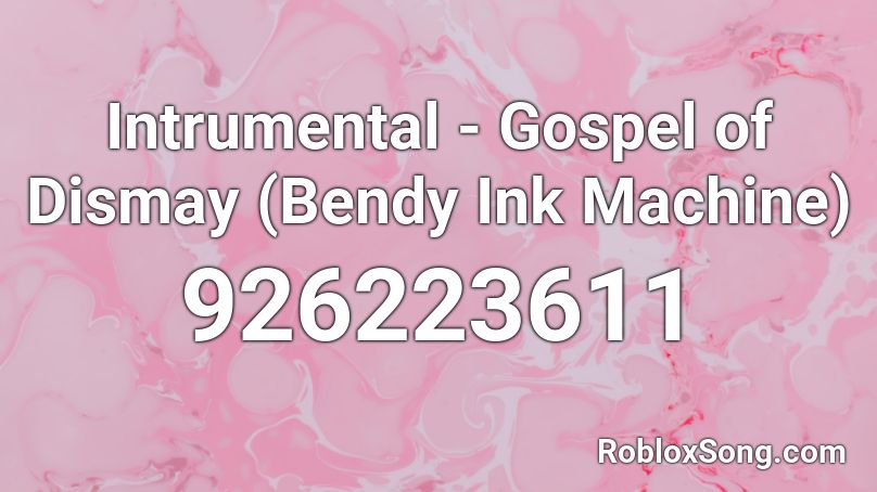 Intrumental - Gospel of Dismay (Bendy Ink Machine) Roblox ID