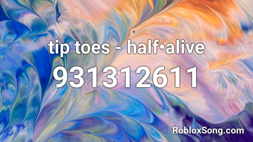 tip toes - half•alive Roblox ID