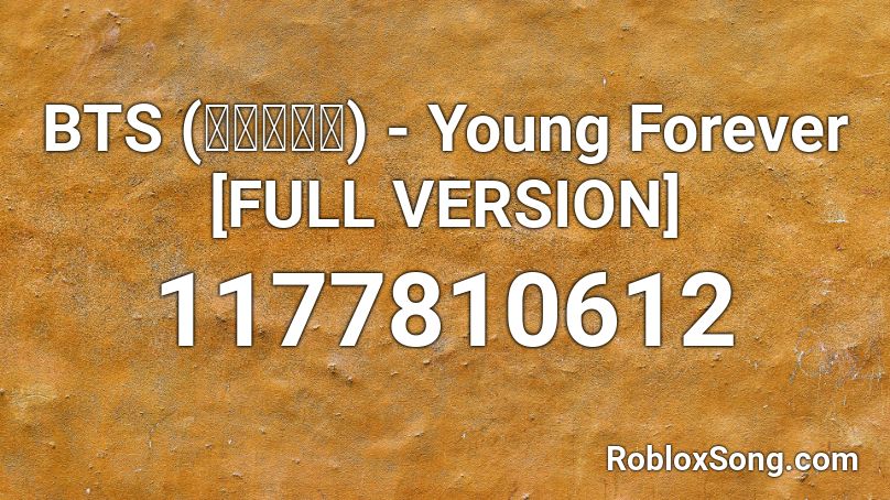 BTS (방탄소년단) - Young Forever [FULL VERSION] Roblox ID