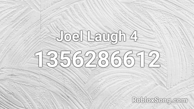 Joel Laugh 4 Roblox ID
