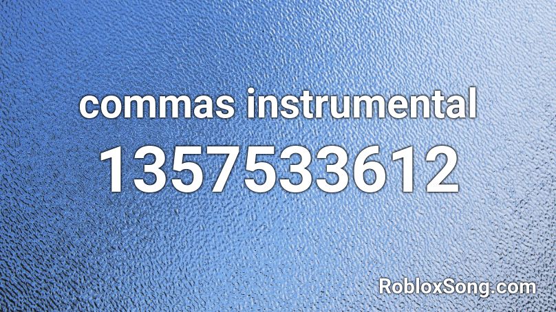 commas instrumental Roblox ID