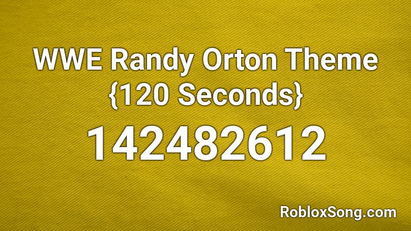 WWE Randy Orton Theme {120 Seconds} Roblox ID