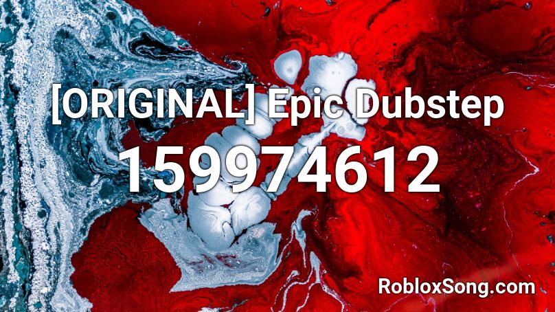 [ORIGINAL] Epic Dubstep Roblox ID