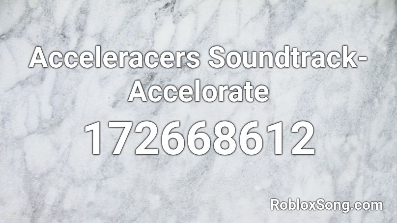 Acceleracers Soundtrack Accelorate Roblox Id Roblox Music Codes - paris blohm roblox song id