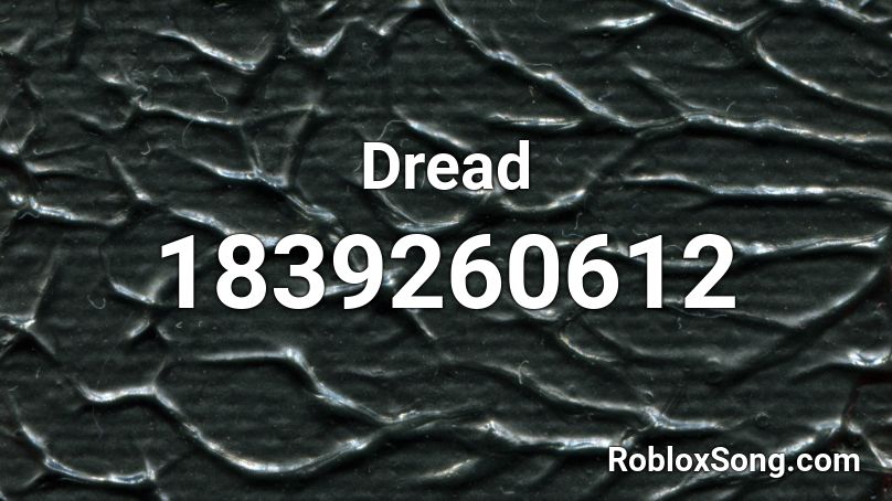 Dread Roblox ID