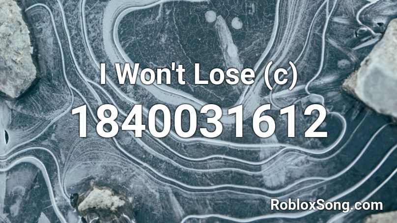 I Won't Lose (c) Roblox ID