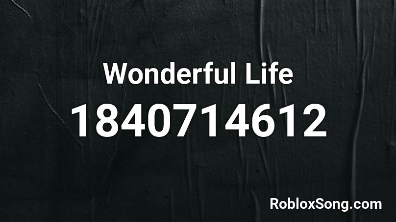 Wonderful Life Roblox ID