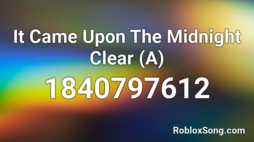 It Came Upon The Midnight Clear (A) Roblox ID
