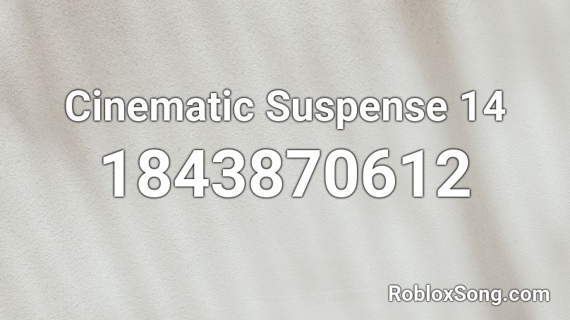 Cinematic Suspense 14 Roblox ID