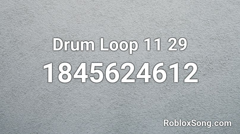 Drum Loop 11 29 Roblox ID