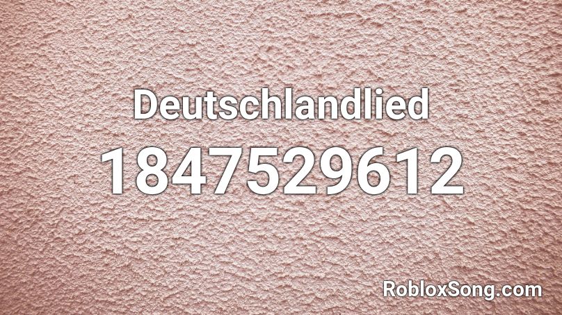 Deutschlandlied Roblox ID