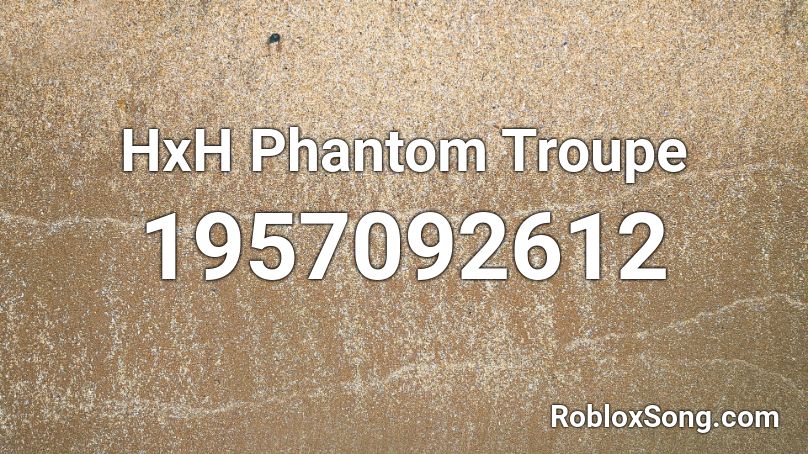 HxH Phantom Troupe Roblox ID