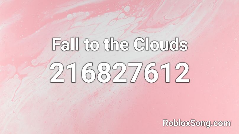 Fall to the Clouds Roblox ID