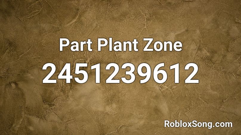 Part Plant Zone Roblox ID