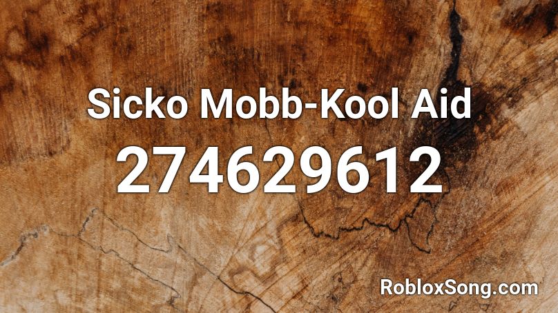 Sicko Mobb-Kool Aid  Roblox ID